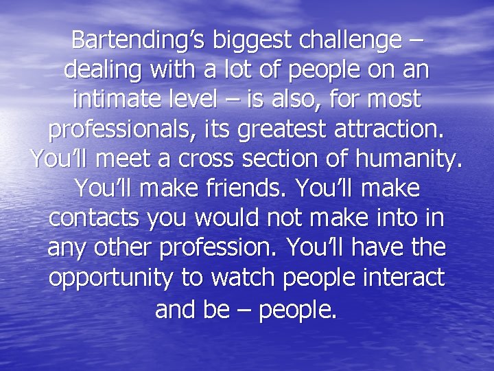 Bartending’s biggest challenge – dealing with a lot of people on an intimate level