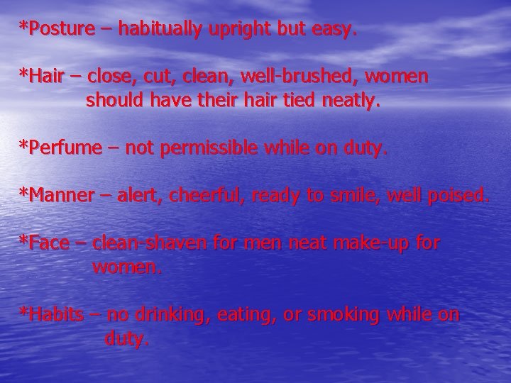 *Posture – habitually upright but easy. *Hair – close, cut, clean, well-brushed, women should