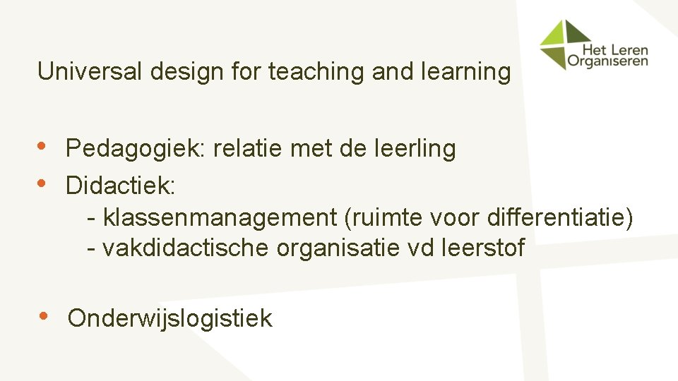 Universal design for teaching and learning • Pedagogiek: relatie met de leerling • Didactiek: