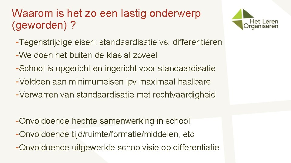 Waarom is het zo een lastig onderwerp (geworden) ? -Tegenstrijdige eisen: standaardisatie vs. differentiëren