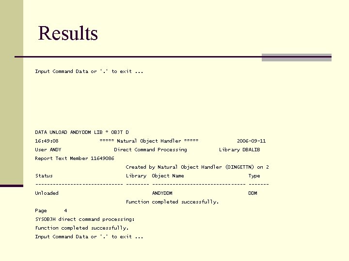 Results Input Command Data or '. ' to exit. . . DATA UNLOAD ANDYDDM