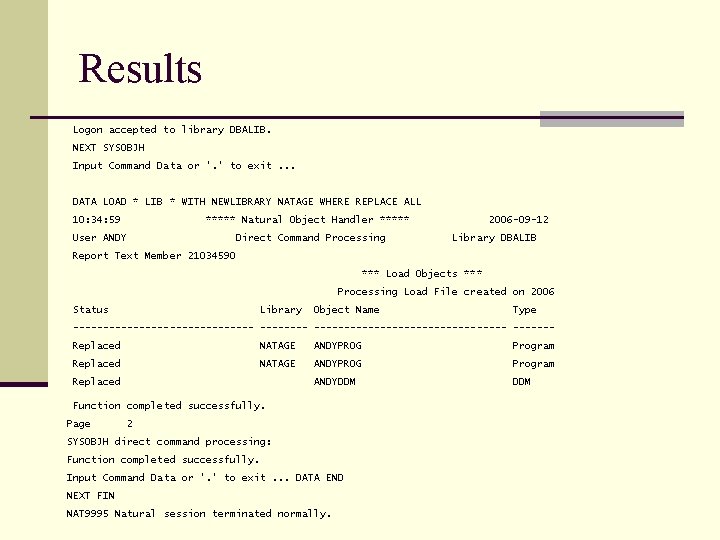 Results Logon accepted to library DBALIB. NEXT SYSOBJH Input Command Data or '. '