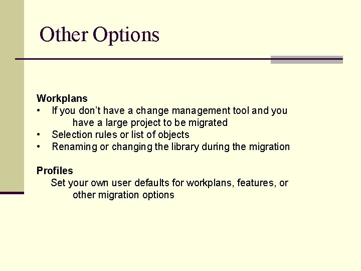 Other Options Workplans • If you don’t have a change management tool and you