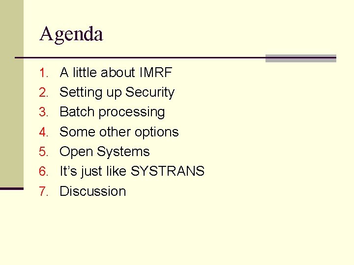 Agenda 1. A little about IMRF 2. Setting up Security 3. Batch processing 4.