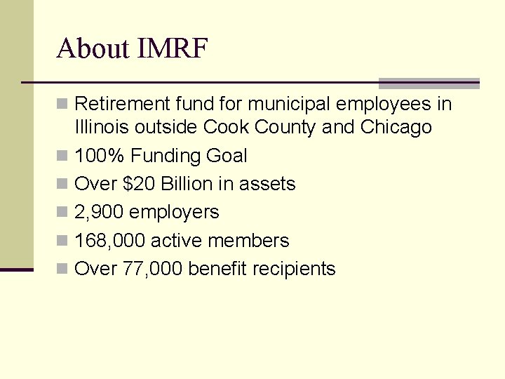 About IMRF n Retirement fund for municipal employees in Illinois outside Cook County and