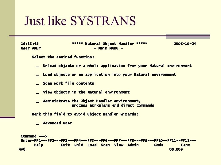 Just like SYSTRANS 16: 33: 49 User ANDY ***** Natural Object Handler ***** -