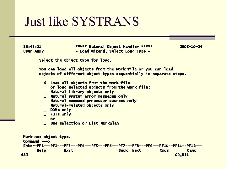 Just like SYSTRANS 16: 43: 01 User ANDY ***** Natural Object Handler ***** -