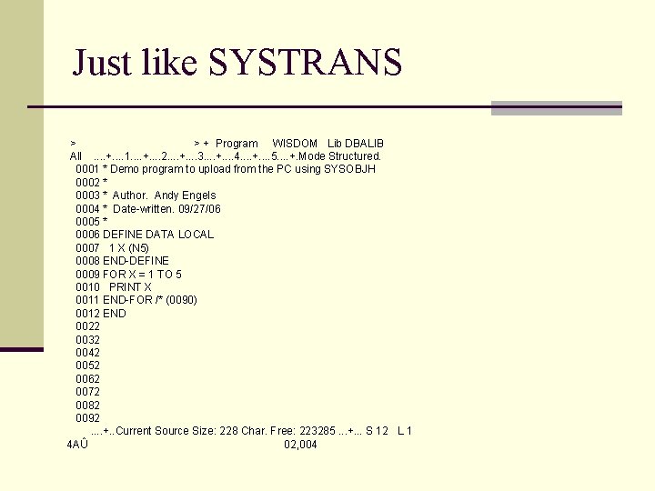 Just like SYSTRANS > > + Program WISDOM Lib DBALIB All. . +. .