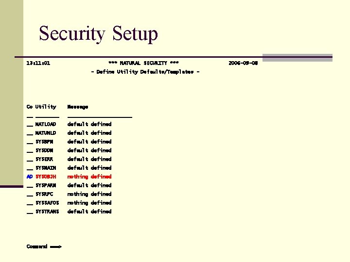 Security Setup 13: 11: 01 *** NATURAL SECURITY *** - Define Utility Defaults/Templates -