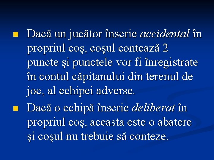 n n Dacă un jucător înscrie accidental în propriul coş, coşul contează 2 puncte