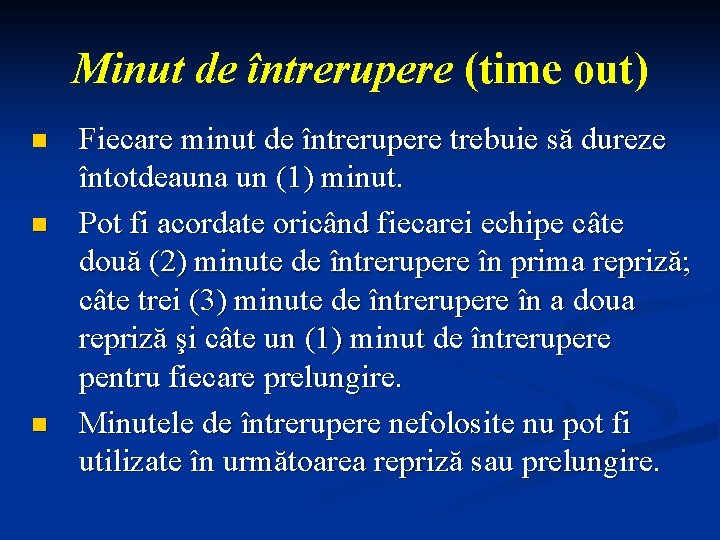 Minut de întrerupere (time out) n n n Fiecare minut de întrerupere trebuie să