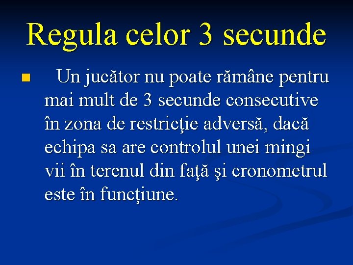 Regula celor 3 secunde n Un jucător nu poate rămâne pentru mai mult de