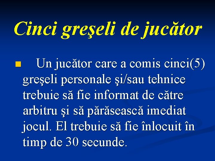 Cinci greşeli de jucător n Un jucător care a comis cinci(5) greşeli personale şi/sau