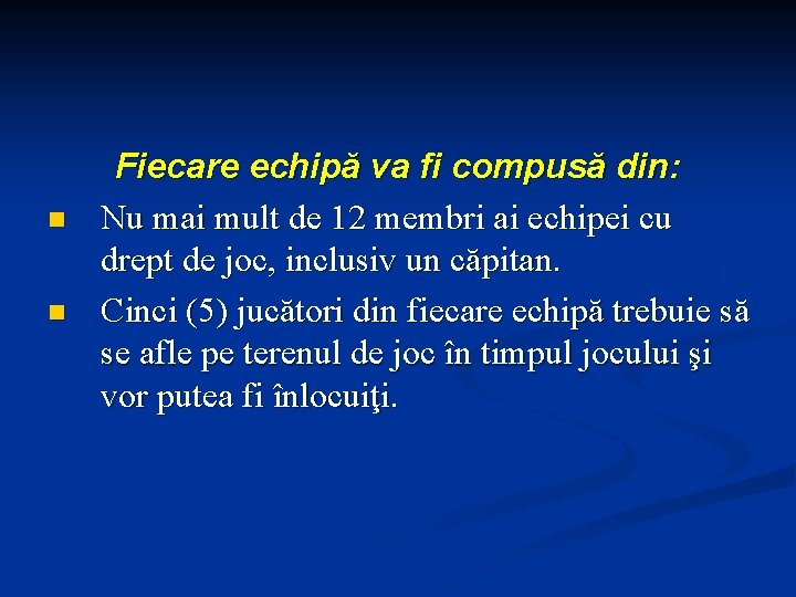 n n Fiecare echipă va fi compusă din: Nu mai mult de 12 membri