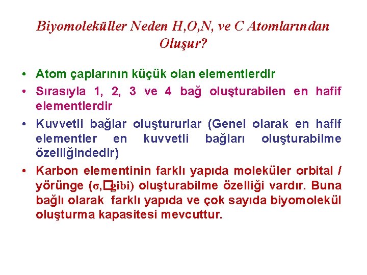 Biyomoleküller Neden H, O, N, ve C Atomlarından Oluşur? • Atom çaplarının küçük olan