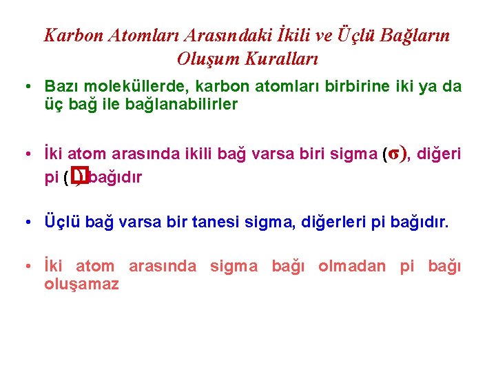 Karbon Atomları Arasındaki İkili ve Üçlü Bağların Oluşum Kuralları • Bazı moleküllerde, karbon atomları