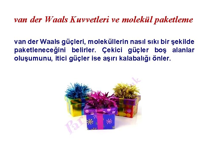 van der Waals Kuvvetleri ve molekül paketleme van der Waals güçleri, moleküllerin nasıl sıkı