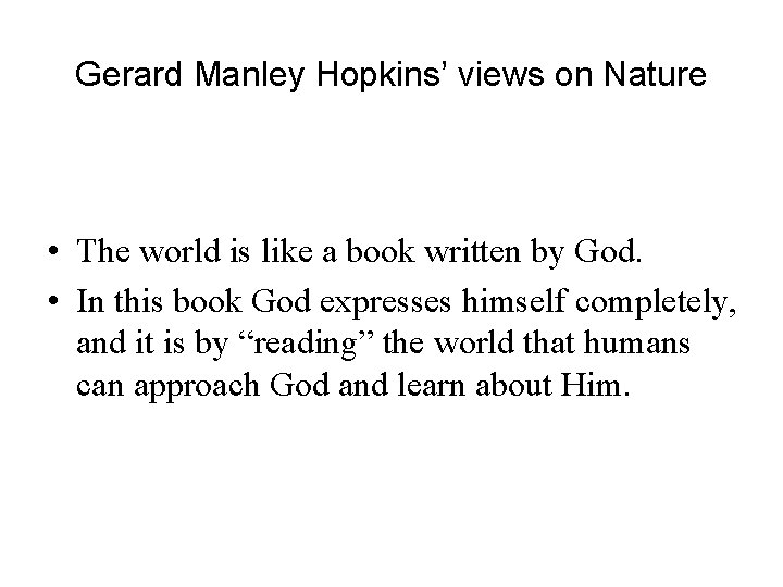 Gerard Manley Hopkins’ views on Nature • The world is like a book written