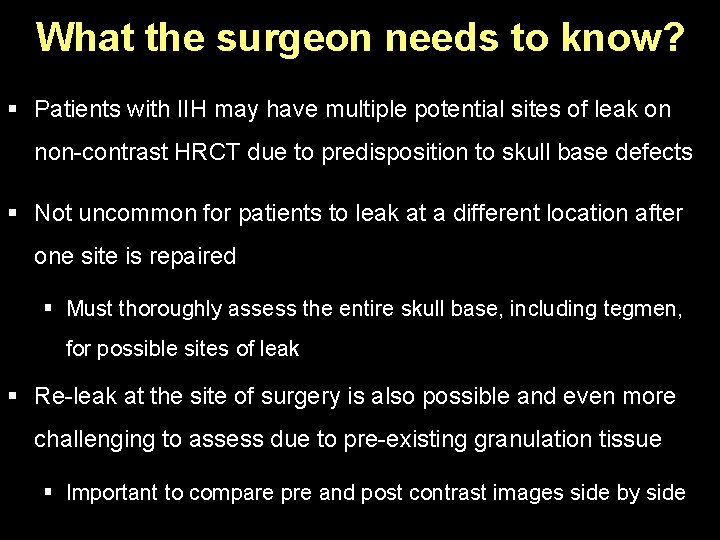 What the surgeon needs to know? § Patients with IIH may have multiple potential