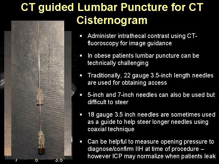 CT guided Lumbar Puncture for CT Cisternogram § Administer intrathecal contrast using CTfluoroscopy for