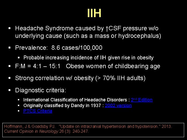 IIH § Headache Syndrome caused by ↑CSF pressure w/o underlying cause (such as a