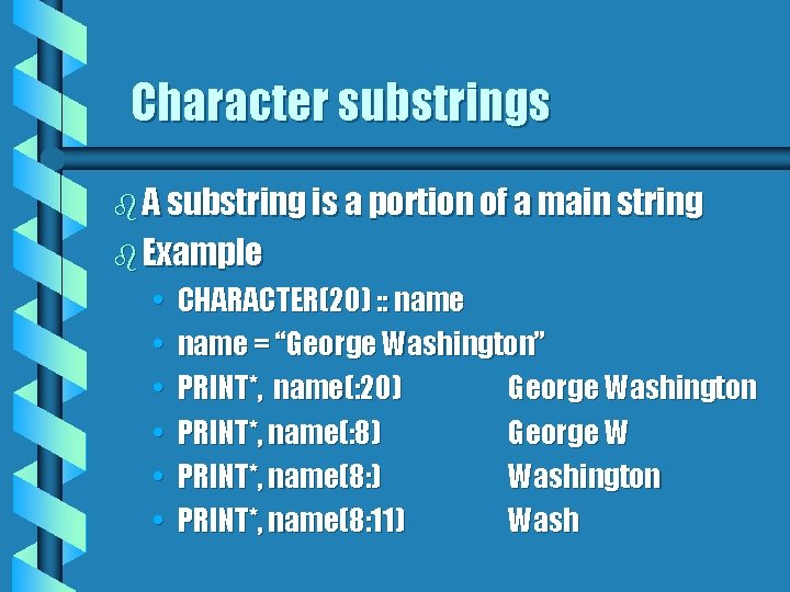 Character substrings b A substring is a portion of a main string b Example