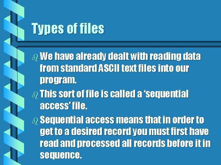 Types of files b We have already dealt with reading data from standard ASCII