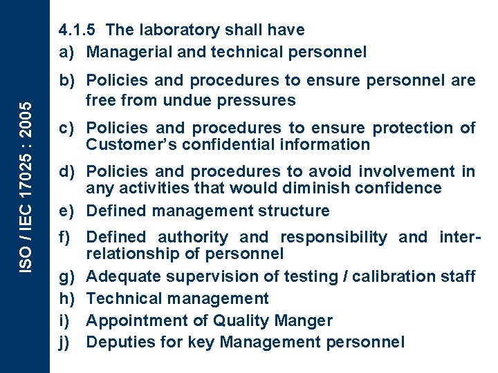 ISO / IEC 17025 : 2005 4. 1. 5 The laboratory shall have a)