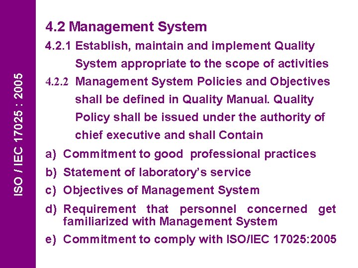 ISO / IEC 17025 : 2005 4. 2 Management System 4. 2. 1 Establish,