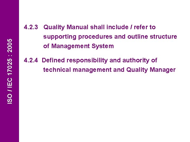 ISO / IEC 17025 : 2005 4. 2. 3 Quality Manual shall include /