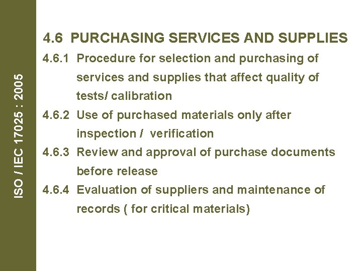 4. 6 PURCHASING SERVICES AND SUPPLIES ISO / IEC 17025 : 2005 4. 6.