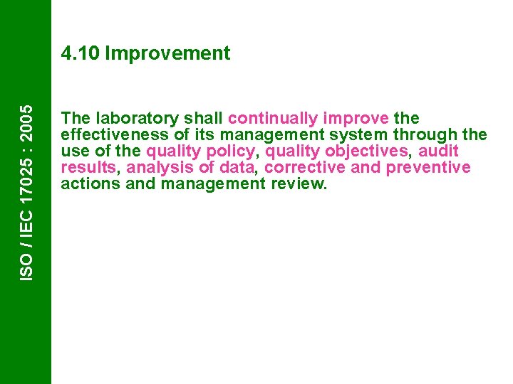 ISO / IEC 17025 : 2005 4. 10 Improvement The laboratory shall continually improve