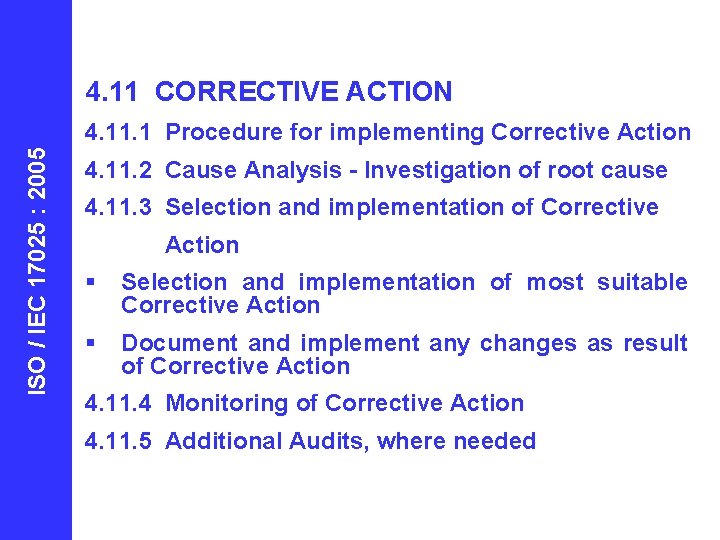 4. 11 CORRECTIVE ACTION ISO / IEC 17025 : 2005 4. 11. 1 Procedure