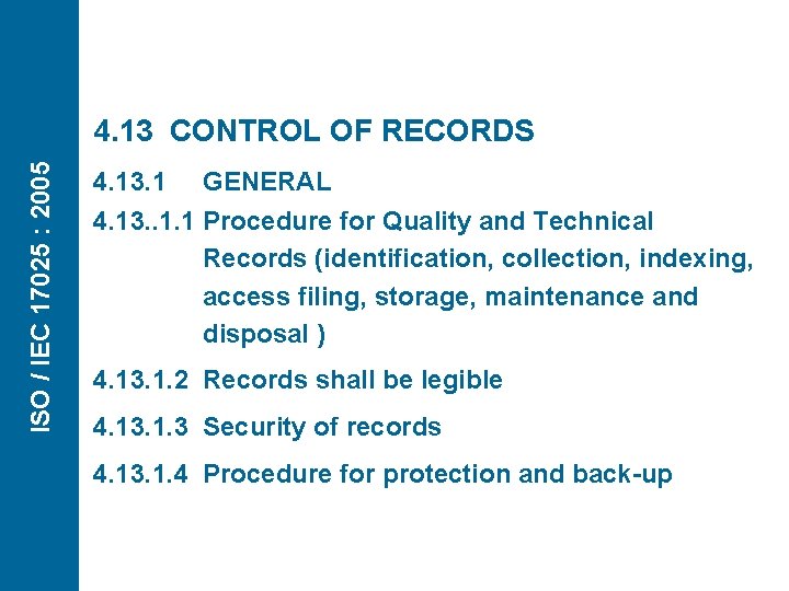 ISO / IEC 17025 : 2005 4. 13 CONTROL OF RECORDS 4. 13. 1