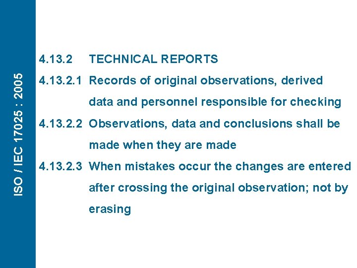 ISO / IEC 17025 : 2005 4. 13. 2 TECHNICAL REPORTS 4. 13. 2.