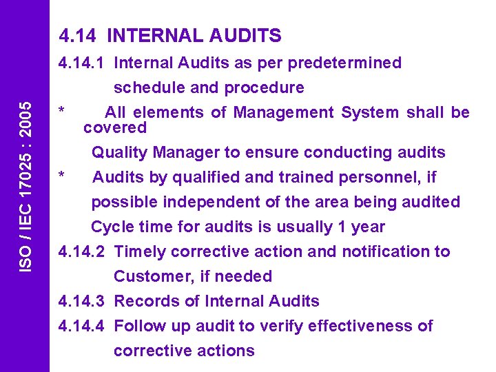 ISO / IEC 17025 : 2005 4. 14 INTERNAL AUDITS 4. 1 Internal Audits