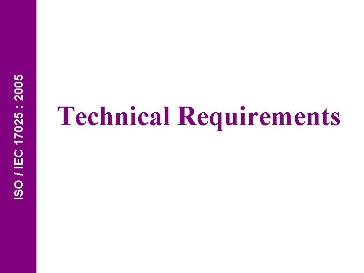 ISO / IEC 17025 : 2005 Technical Requirements 