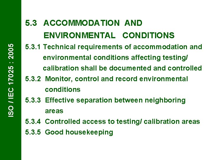 5. 3 ACCOMMODATION AND ISO / IEC 17025 : 2005 ENVIRONMENTAL CONDITIONS 5. 3.