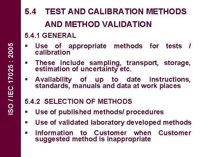 5. 4 TEST AND CALIBRATION METHODS ISO / IEC 17025 : 2005 AND METHOD