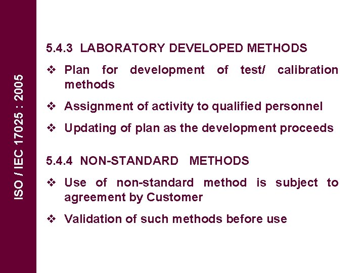 ISO / IEC 17025 : 2005 5. 4. 3 LABORATORY DEVELOPED METHODS v Plan