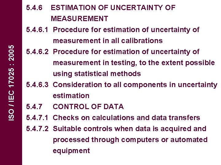 ISO / IEC 17025 : 2005 5. 4. 6 ESTIMATION OF UNCERTAINTY OF MEASUREMENT