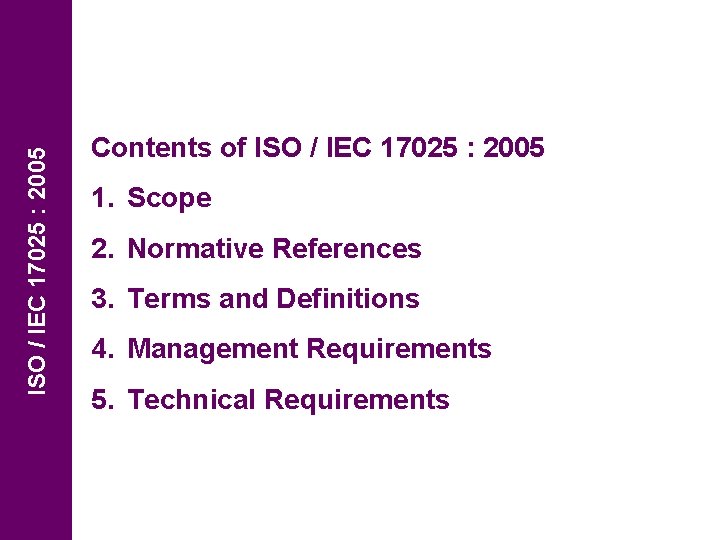 ISO / IEC 17025 : 2005 Contents of ISO / IEC 17025 : 2005