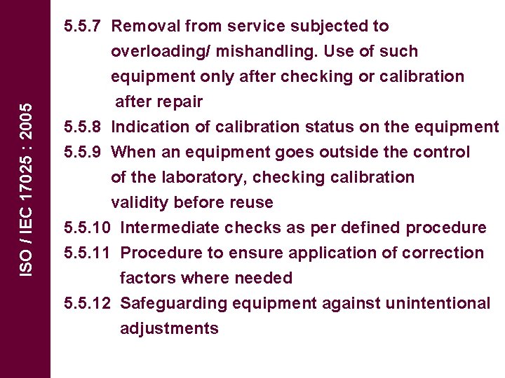 5. 5. 7 Removal from service subjected to ISO / IEC 17025 : 2005
