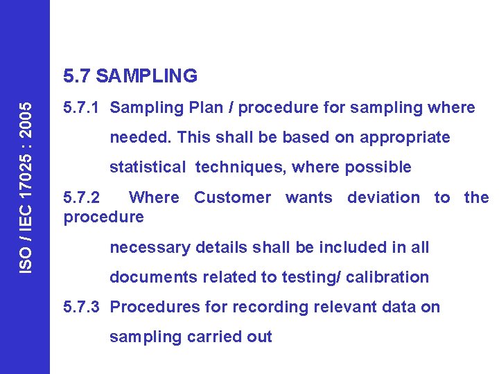 ISO / IEC 17025 : 2005 5. 7 SAMPLING 5. 7. 1 Sampling Plan