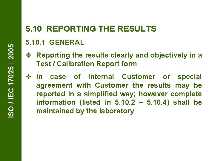 ISO / IEC 17025 : 2005 5. 10 REPORTING THE RESULTS 5. 10. 1