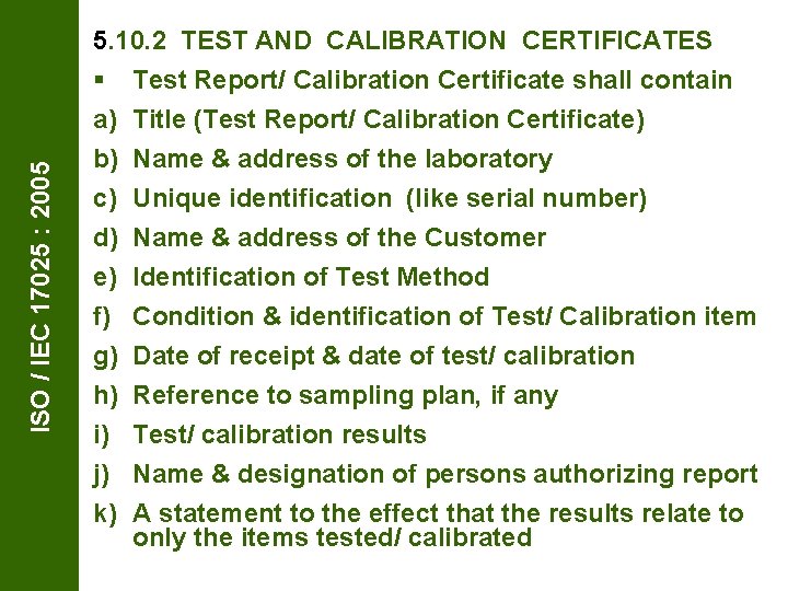ISO / IEC 17025 : 2005 5. 10. 2 TEST AND CALIBRATION CERTIFICATES §