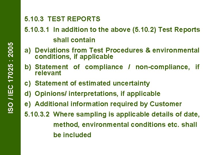 ISO / IEC 17025 : 2005 5. 10. 3 TEST REPORTS 5. 10. 3.
