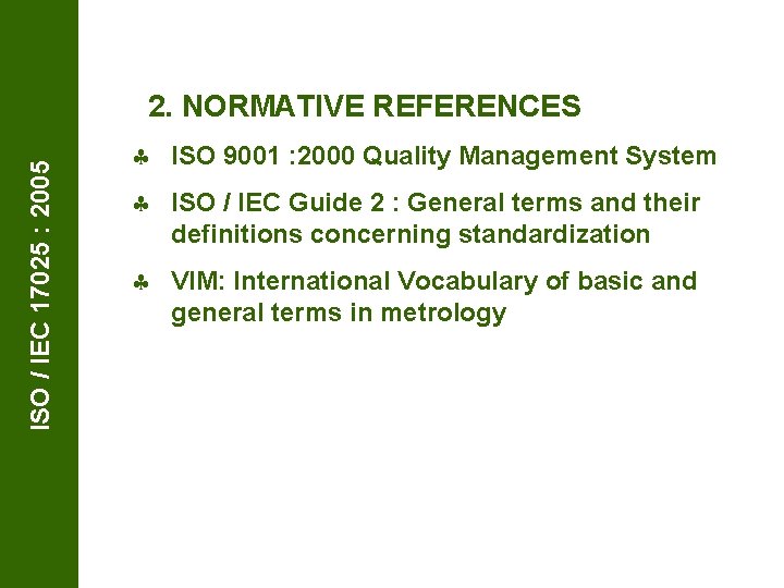 ISO / IEC 17025 : 2005 2. NORMATIVE REFERENCES § ISO 9001 : 2000