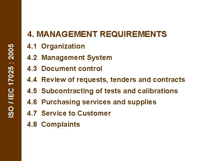ISO / IEC 17025 : 2005 4. MANAGEMENT REQUIREMENTS 4. 1 Organization 4. 2