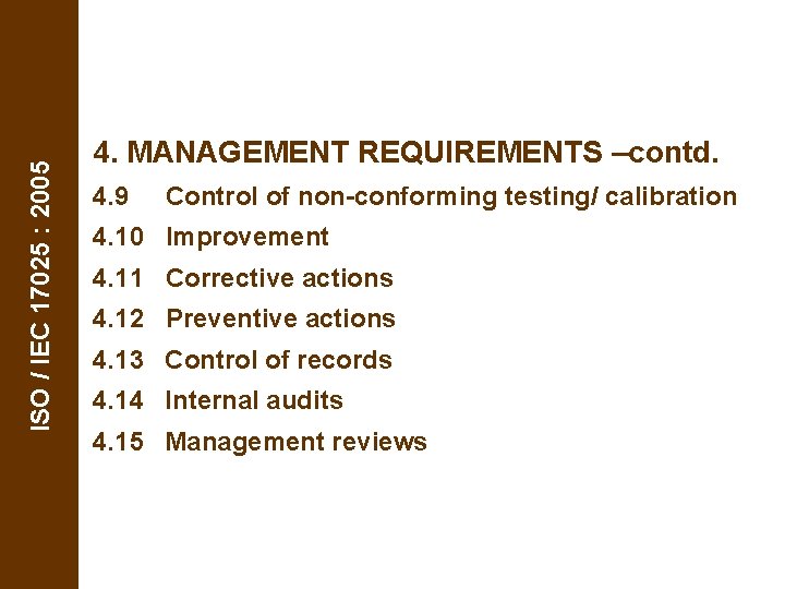 ISO / IEC 17025 : 2005 4. MANAGEMENT REQUIREMENTS –contd. 4. 9 Control of